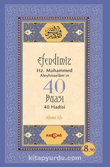Efendimiz Hz.Muhammed Aleyhisselamın 40 Duası 40 Hadisi - Ahmet Efe