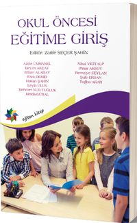 Okul Öncesi Egitime Giriş / (Editör:Zarife Seçer Şahin)