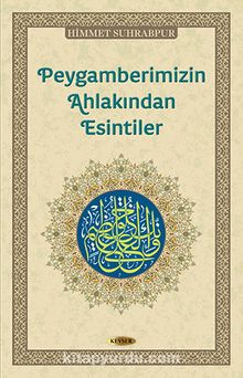 Peygamberimizin Ahlakından Esintiler - Himmet Suhrabpur