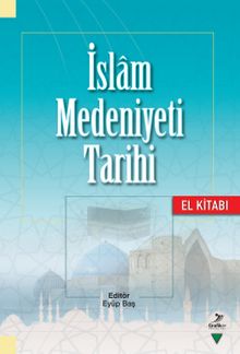 İslam Medeniyeti Tarihi El Kitabı