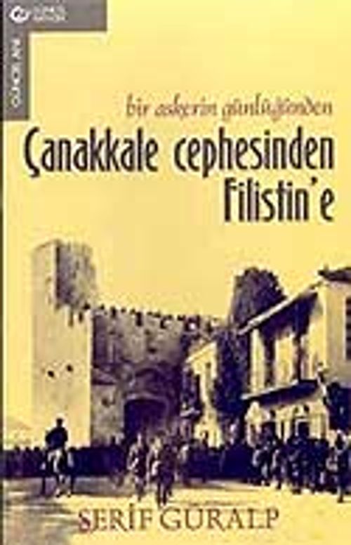 Çanakkale Cephesinden Filistin'e / Bir Askerin Günlüğünden / 13-E-34
