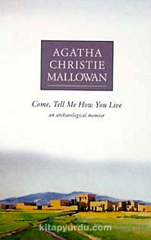 Come, Tell Me How You Live & An Archaeological Memoir