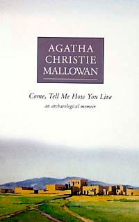 Come, Tell Me How You Live & An Archaeological Memoir