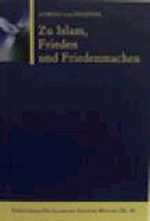 Zu Islam, Frieden und Friedenmachen ( Ahmad v. Denffer )