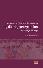 Bir Yahudi Filozofun Kaleminden Üç Din Üç Peygamber & 13. Yüzyıl Klasiği