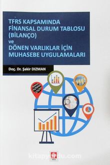 TFRS Kapsamında Finansal Durum Tablosu (Bilanço) ve Dönen Varlıklar İçin Muhasebe Uygulamaları - Dr. Şakir Dızman