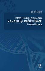 İslam Hukuku açısından Yaratılışı Değiştirme Fıtratı Bozma