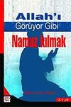 Allah'ı G&ouml;r&uuml;yor Gibi Namaz Kılmak