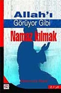 Allah'ı Görüyor Gibi Namaz Kılmak