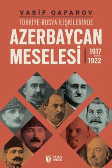 Türkiye-Rusya İlişkilerinde Azerbaycan Meselesi (1917-1922)