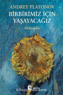 Birbirimiz İçin Yaşayacağız - Andrey Platonov