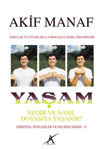 Yaşam Nedir ve Nasıl Doyasıya Yaşanır?