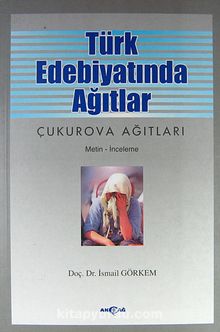 Türk Edebiyatında Ağıtlar & Çukurova Ağıtları - Prof. Dr. İsmail Görkem