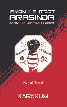 İsyan İle İtaat Arasında & Arafta Bir Sendikal Hareket 