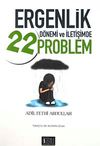 Ergenlik D&ouml;nemi ve İletişimde 22 Problem