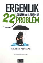 Ergenlik Dönemi ve İletişimde 22 Problem