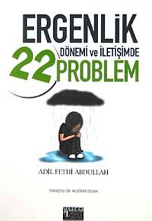 Ergenlik Dönemi ve İletişimde 22 Problem - Adil Fethi Abdullah