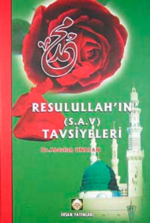 Resulullah'ın (S.A.V) Tavsiyeleri