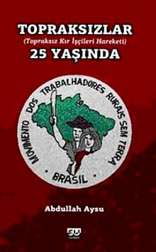 Topraksızlar 25 Yaşında & Topraksız Kır İşçileri Harekatı