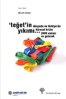 Teğet'in Yıkımı & Dünyada ve Türkiye'de Küresel Krizin 2009 Enkazı ve Gelecek