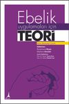 Ebelik Uygulamaları İ&ccedil;in Teori