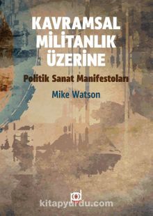 Politik Sanat Manifestoları & Kavramsal Militanlık Üzerine 