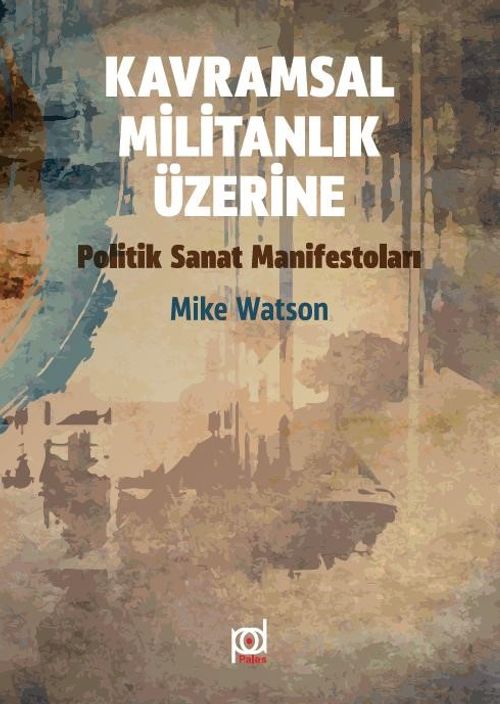 Politik Sanat Manifestoları & Kavramsal Militanlık Üzerine 