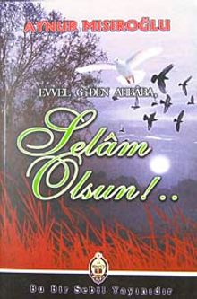 Evvel Giden Ahbaba, Selam Olsun