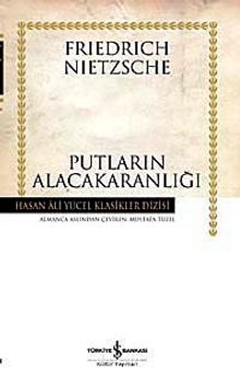 Putların Alacakaranlığı -Ciltli - Friedrich Nietzsche