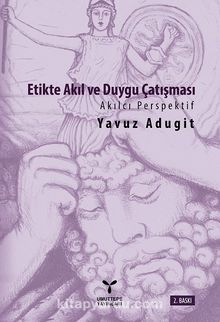 Etikte Akıl ve Duygu Çatışması & Akılcı Perspektif - Doç.Dr. Yavuz Adugit