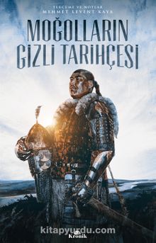 Moğolların Gizli Tarihçesi - Mehmet Levent Kaya