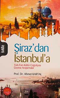 Şiraz'dan İstanbul'a & Türk-Fars Kültür Coğrafyası Üzerine Araştırmalar