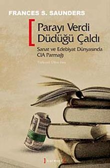 Parayı Verdi Düdüğü Çaldı & Sanat ve Edebiyat Dünyasında CIA Parmağı
