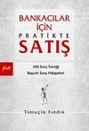 Bankacılar İ&ccedil;in Pratikte Satış & 105 Satış Taktiği Başarılı Satış Hikayeleri
