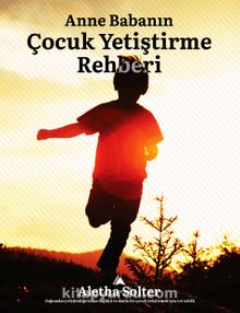 Anne Baba'nın Çocuk Yetiştirme Rehberi - Aletha Solter