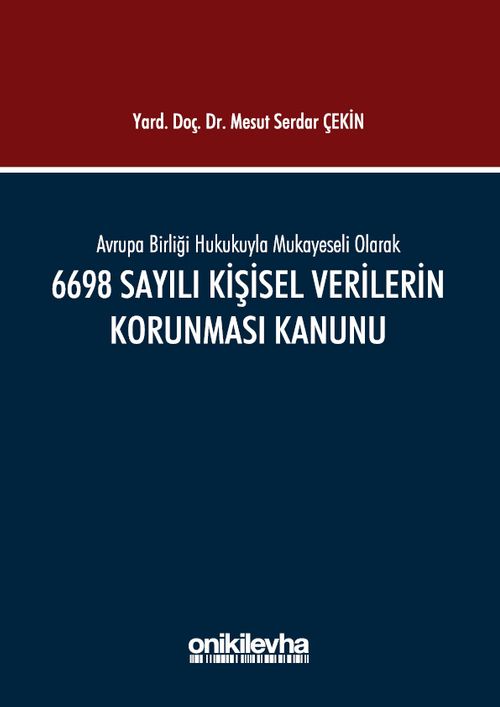 Avrupa Birliği Hukukuyla Mukayeseli Olarak 6698 Sayılı Kişisel Verilerin Korunması Kanunu