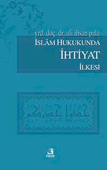 İslam Hukukunda İhtiyat İlkesi