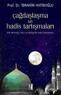 Çağdaşlaşma ve Hadis Tartışmaları & Hint Alt Kıtası, Mısır ve Türkiye'de Hadis Tartışmaları