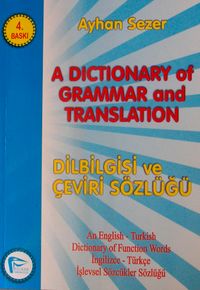 A Dictionary of Grammar And Translation / Dilbilgisi ve Çeviri Sözlüğü