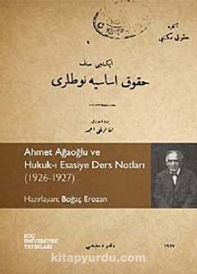Ahmet Ağaoğlu ve Hukuk-ı Esasiye Ders Notları (1926-1927)
