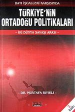 Batı İşgalleri Karşısında Türkiye'nin  Ortadoğu Politikaları & İki Dünya Savaşı Arası