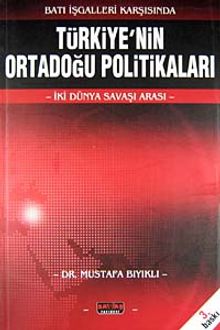 Batı İşgalleri Karşısında Türkiye'nin  Ortadoğu Politikaları & İki Dünya Savaşı Arası