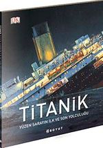 Titanik / Yüzen Sarayın İlk Ve Son Yolculuğu