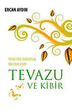 Yönetime Duygusal Bir Yaklaşım Tevazu ve Kibir