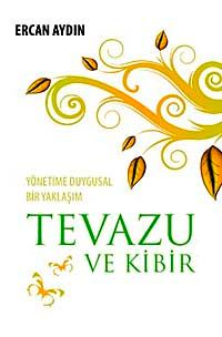 Yönetime Duygusal Bir Yaklaşım Tevazu ve Kibir