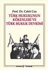 T&uuml;rk Hukukunun K&ouml;kenleri ve T&uuml;rk Hukuk Devrimi