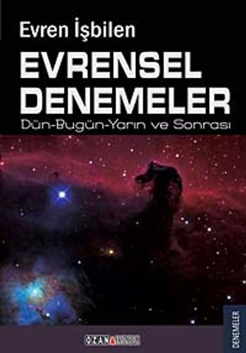 Evrensel Denemeler & Dün-Bugün-Yarın ve Sonrası