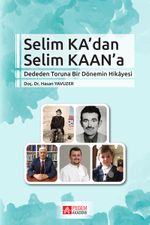 Selim Ka'dan Selim Kaan'a Dededen Toruna Bir Dönemim Hikayesi