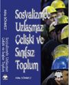 Sosyalizmde Uzlaşmaz &Ccedil;elişki ve Sınıfsız Toplum