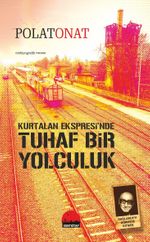 Kurtalan Ekspresi'nde Tuhaf Bir Yolculuk & Dağlarca'yı Görmeye Gitmek